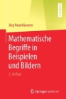 Mathematische Begriffe in Beispielen Und Bildern By Jörg Neunhäuserer Cover Image