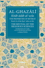 The Properties of Retreat: Book 16 of the Ihya' 'ulum al-din, The Revival of the Religious Sciences (The Fons Vitae Al-Ghazali Series #16) By James Pavlin, PhD (Translated by) Cover Image