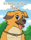 It's Going to be Okay Dixie! Cover Image