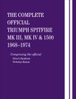 The Complete Official Triumph Spitfire Mk III, Mk IV and 1500: 1968-1974: Comprising the Official Driver's Handbook and Workshop Manual Cover Image
