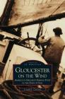 Gloucester on the Wind: America's Greatest Fishing Port in the Days of Sail By Joseph E. Garland Cover Image