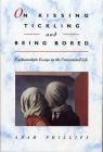 On Kissing, Tickling, and Being Bored: Psychoanalytic Essays on the Unexamined Life Cover Image