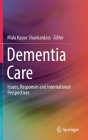 Dementia Care: Issues, Responses and International Perspectives By Mala Kapur Shankardass (Editor) Cover Image