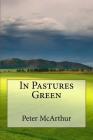 In Pastures Green By Peter McArthur Cover Image