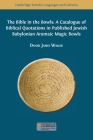 The Bible in the Bowls: A Catalogue of Biblical Quotations in Published Jewish Babylonian Aramaic Magic Bowls By Daniel James Waller, Dorota Molin (Contribution by) Cover Image
