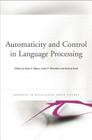 Automaticity and Control in Language Processing (Advances in Behavioural Brain Science) By Antje Meyer (Editor), Linda Wheeldon (Editor), Andrea Krott (Editor) Cover Image