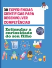 30 Experiências Científicas para Desenvolver Competências: Estimular a curiosidade do seu filho By Nago Ide Cover Image