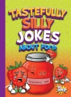 Tastefully Silly Jokes about Food (Just for Laughs) Cover Image