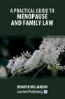 A Practical Guide to Menopause and Family Law By Jennifer Williamson Cover Image