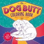 The Dog Butt Coloring Book: Adult Coloring Book By IglooBooks Cover Image