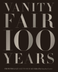 Vanity Fair 100 Years: From the Jazz Age to Our Age By Graydon Carter Cover Image