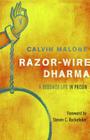 Razor-Wire Dharma: A Buddhist Life in Prison By Calvin Malone, Steven C. Rockefeller (Foreword by), Sunyana Graef (Editor) Cover Image
