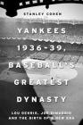 Yankees 1936–39, Baseball's Greatest Dynasty: Lou Gehrig, Joe DiMaggio and the Birth of a New Era Cover Image