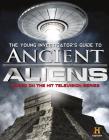 The Young Investigator's Guide to Ancient Aliens: A Young Investigator's Guide to the Mysteries of the Universe By History Channel Cover Image