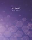 Mileage Log Book: Mileage Log Book Mileage and Gas Expense Tracker Log Book, 8x10 Inches, 120 Pages By Milena Bailey C Cover Image