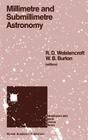 Millimetre and Submillimetre Astronomy: Lectures Presented at a Summer School Held in Stirling, Scotland, June 21-27, 1987 (Astrophysics and Space Science Library #147) By R. D. Wolstencroft (Editor), W. B. Burton (Editor) Cover Image