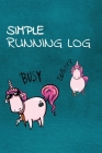 Simple Running Log: Marathon Running Log Tracker - Race Keepsake Marathon Runner Gifts By Sophie Koye Cover Image
