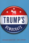 Trump's Democrats By Stephanie Muravchik, Jon A. Shields Cover Image