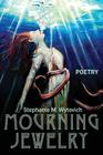 Mourning Jewelry By Stephanie M. Wytovich Cover Image