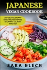 Japanese Vegan Cookbook: 100+ Delicious Plant-based Recipes Inspired by Japan's Culinary Tradition By Sara Blech Cover Image