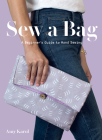 Sew a Bag: A Beginner’s Guide to Hand Sewing By Amy Karol Cover Image