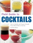Field Guide to Cocktails: How to Identify and Prepare Virtually Every Mixed Drink at the Bar Cover Image