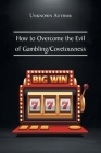 How to Overcome the Evil of Gambling/Covetousness By Unknown Author Cover Image
