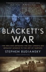 Blackett's War: The Men Who Defeated the Nazi U-Boats and Brought Science to the Art of Warfare Warfare By Stephen Budiansky Cover Image