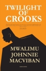 Twilight of Crooks By Mwalimu Johnnie Macviban Cover Image