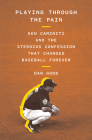 Playing Through the Pain: Ken Caminiti and the Steroids Confession That Changed Baseball Forever Cover Image