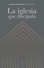 La iglesia que discipula By Giancarlo Montemayor (Editor), B&H Español Editorial Staff Cover Image