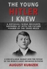 The Young Hitler I Knew: A Boyhood Friend Recounts Growing Up with the Future Fuhrer of the Third Reich By Mr. August Kubizek Cover Image