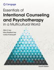 Essentials of Intentional Counseling and Psychotherapy in a Multicultural World (Mindtap Course List) By Allen Ivey, Mary Ivey, Carlos Zalaquett Cover Image