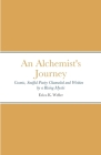 An Alchemist's Journey: Cosmic, Soulful Poetry Channeled & Written by a Rising Mystic Cover Image