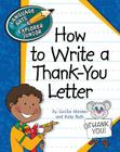 How to Write a Thank-You Letter (Explorer Junior Library: How to Write) By Cecilia Minden, Kate Roth Cover Image