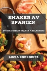 Smaker av Spanien: En Resa genom Spansk Matlagning By Lucia Rodriguez Cover Image