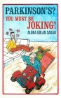 Parkinson's? You Must be Joking! By Alona Golan Sadan Cover Image