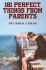101 Perfect Things From Parents: How To Prepare For Life As An Adult: Lessons Are Given On Relationships For Kids By Oneida Modine Cover Image