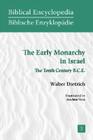 The Early Monarchy in Israel: The Tenth Century B.C.E. (Society of Biblical Literature Biblical Encyclopedia) By Walter Dietrich, Joachim Vette (Translator) Cover Image