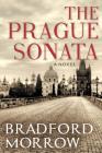 The Prague Sonata By Bradford Morrow Cover Image