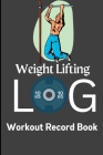 Workout Log & Record Book: Workout Log Book & Training Journal for Men, Exercise Notebook and Gym Journal for Personal Training By Naste George Cover Image