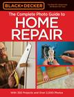 Black & Decker The Complete Photo Guide to Home Repair, 4th Edition (Black & Decker Complete Guide) Cover Image
