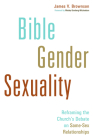 Bible, Gender, Sexuality: Reframing the Church's Debate on Same-Sex Relationships By James V. Brownson Cover Image