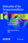 Dislocation of the Temporomandibular Joint: A Guide to Diagnosis and Management By Nigel Shaun Matthews (Editor) Cover Image