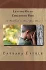Letting Go of Childhood Pain: A Workbook to Heal Your Past Cover Image