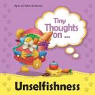 Tiny Thoughts on Unselfishness: A fun story about showing concern for others By Agnes De Bezenac, Salem De Bezenac, Agnes De Bezenac (Illustrator) Cover Image