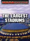 The Largest Stadiums (Megastructures) By Susan Mitchell Cover Image