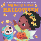 My Baby Loves Halloween By Jabari Asim, Tara Nicole Whitaker (Illustrator) Cover Image
