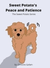 Sweet Potato's Peace and Patience: The Sweet Potato Series By Christine Gallam, Christine Gallam (Illustrator) Cover Image