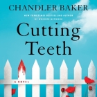 Cutting Teeth: A Novel By Chandler Baker Cover Image